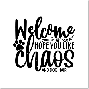 Welcome hope you like chaos and dog hair Posters and Art